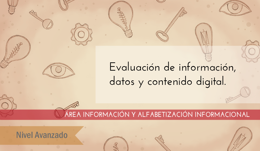 FDCD. Información y Alfabetización informacional. Evaluación de información, datos y contenido digital. (Nivel AVANZADO) (2021) EvaluacionAvanzado