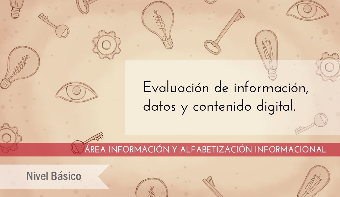 FDCD. Información y Alfabetización informacional. Evaluación de información, datos y contenido digital. (Nivel BÁSICO) (2021) EvaluacionBasico