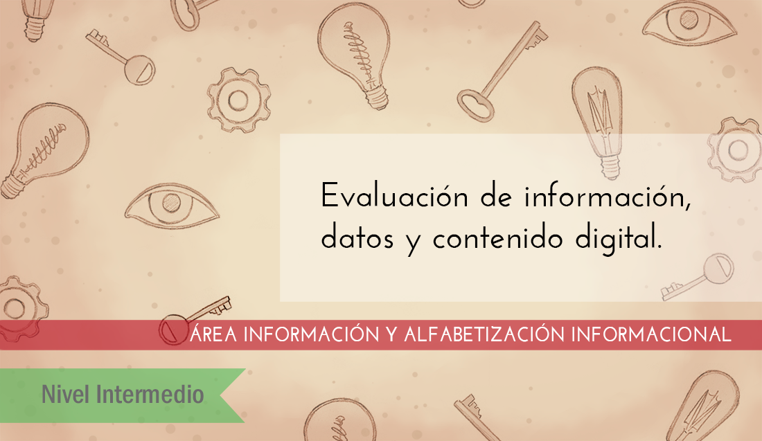 FDCD. Información y Alfabetización informacional. Evaluación de información, datos y contenido digital. (Nivel INTERMEDIO) (2021) EvaluacionIntermedio