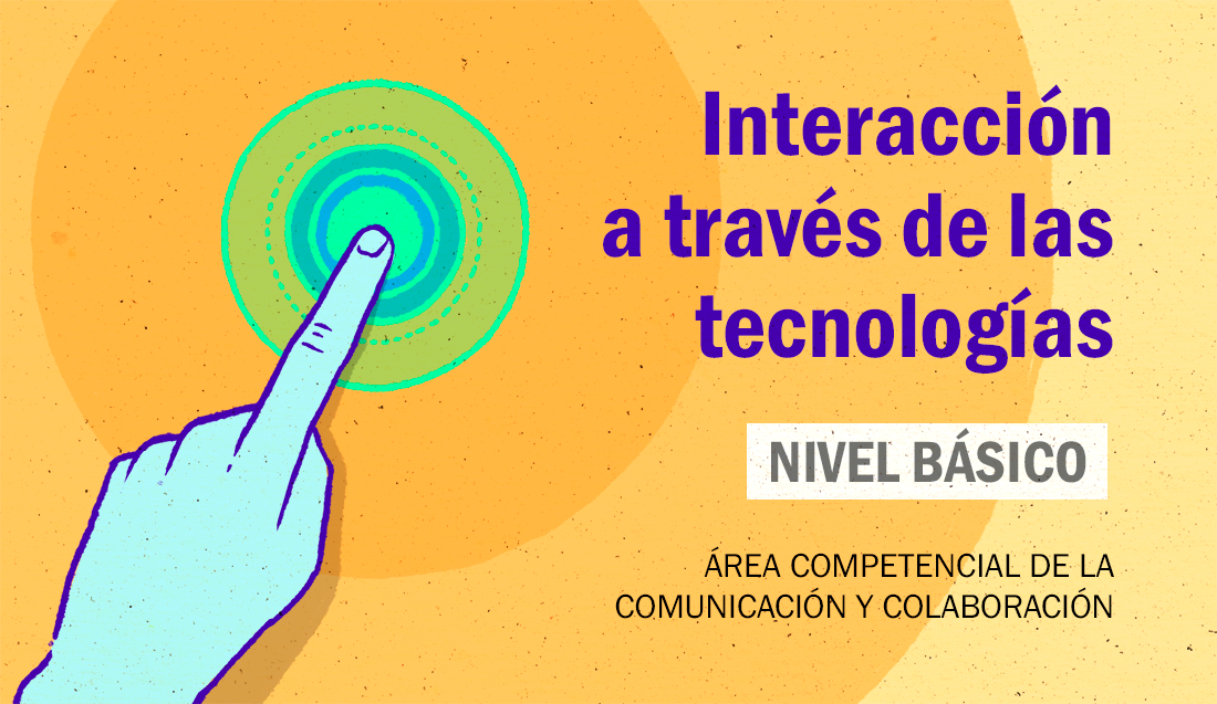 FDCD. Comunicación. Interacción a través de las tecnologías. (Nivel básico. 3ed. 2021) FDCD_AC_InterTec_01_003